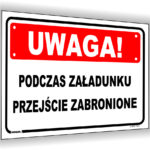 Uwaga! Podczas załadunku przejście zabronione