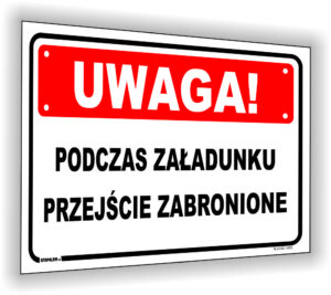 Uwaga! Podczas załadunku przejście zabronione