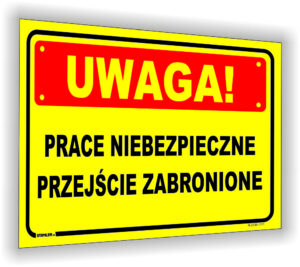 UWAGA! Prace niebezpieczne Przejście zabronione