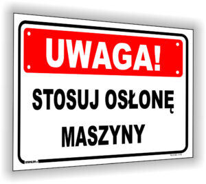 UWAGA! Stosuj osłonę maszyny