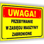 UWAGA! Przebywanie w zasięgu maszyny zabronione