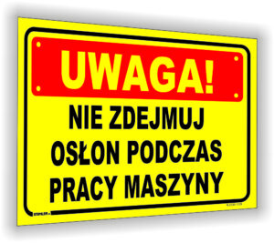 UWAGA! NIE ZDEJMUJ OSŁON PODCZAS PRACY MASZYNY