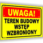 Uwaga! Teren budowy wstęp wzbroniony