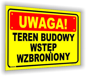 Uwaga! Teren budowy wstęp wzbroniony