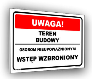 Uwaga teren budowy osobom nieupoważnionym wstęp wzbroniony