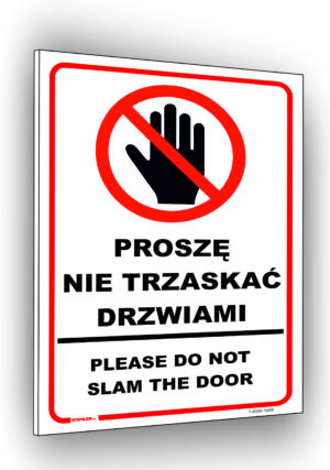 Proszę nie trzaskać drzwiami please do not slam the door